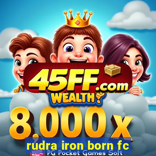 rudra iron born fc